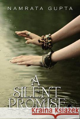 A Silent Promise Gupta, Namrata 9789382665496 Srishti Publishers & Distributors - książka