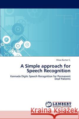 A Simple approach for Speech Recognition Shiva Kumar C 9783659227332 LAP Lambert Academic Publishing - książka