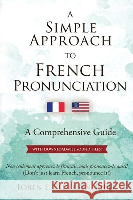 A Simple Approach to French Pronunciation: A Comprehensive Guide Loren E. Pedersen 9780692978665 Loren E Pedersen, PhD - książka