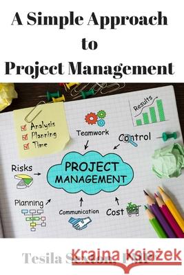 A Simple Approach to Project Management Tesila Sexto 9781729410219 Independently Published - książka