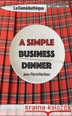 A Simple Business Dinner Jean-Pierre Martinez, Anne-Christine Gasc 9782377058082 La Comediatheque - książka