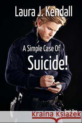 A Simple Case of Suicide Laura J. Kendall 9780615671567 Publishing Division of LJ Kendall Coaching & - książka