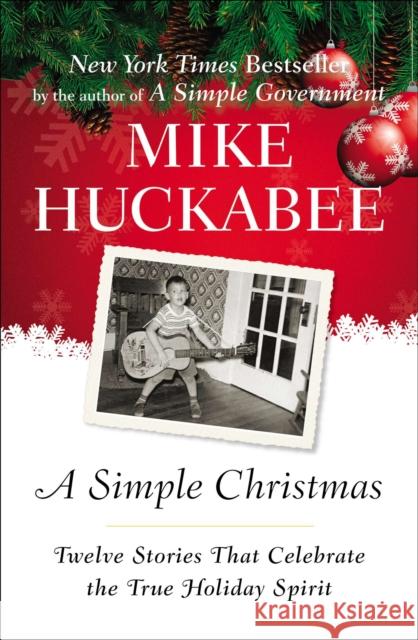 A Simple Christmas: Twelve Stories That Celebrate the True Holiday Spirit Mike Huckabee 9781595230980 Sentinel - książka
