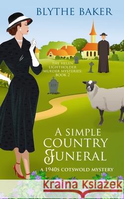 A Simple Country Funeral: A 1940s Cotswolds Mystery Blythe Baker 9781689033503 Independently Published - książka