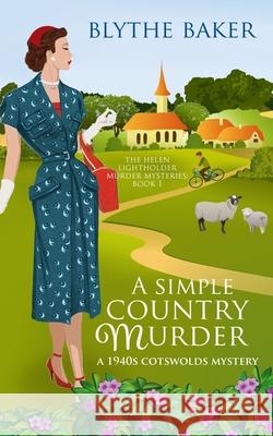 A Simple Country Murder: A 1940s Cotswolds Mystery Blythe Baker 9781689032919 Independently Published - książka