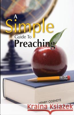 A Simple Guide to Preaching Henry Odeneye 9781512302004 Createspace - książka