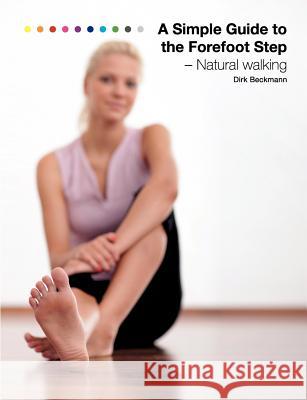 A Simple Guide to the Forefoot Step: Natural Walking Beckmann, Dirk 9783842321762 Books on Demand - książka