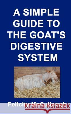 A Simple Guide to the Goat's Digestive System Felicity McCullough 9781781650257 My Lap Shop Publishers - książka