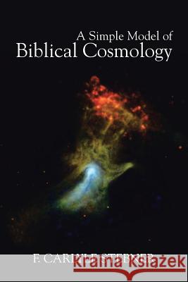 A Simple Model of Biblical Cosmology F. Carlyle Stebner 9781490848563 WestBow Press - książka