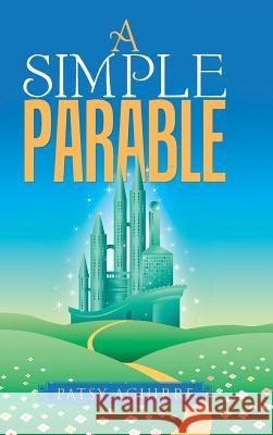 A Simple Parable Patsy Aguirre 9781512774764 WestBow Press - książka