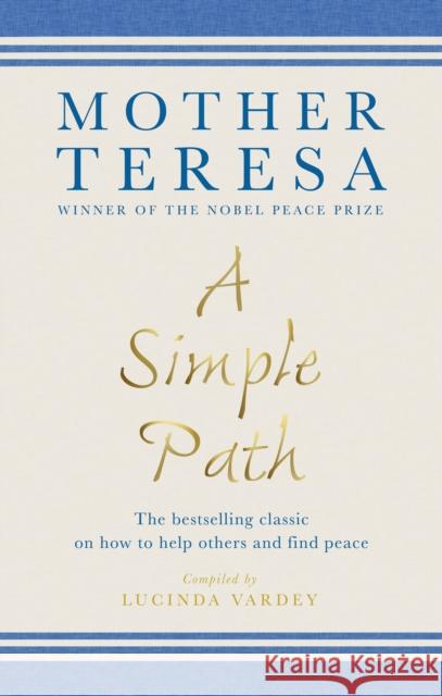 A Simple Path: The bestselling classic on how to help others and find peace Mother Teresa 9781846045219 Ebury Publishing - książka