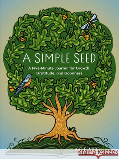 A Simple Seed: A Five-Minute Journal for Growth, Gratitude, and Goodness Wood, Katie 9798217033980 Random House USA Inc - książka