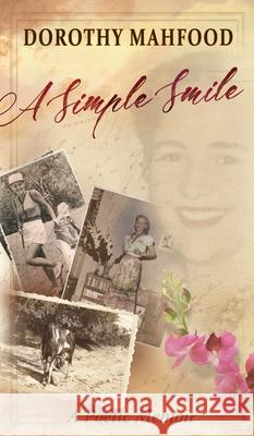 A Simple Smile: A Poetic Memoir Dorothy Mahfood Dale Mahfood 9781735908304 Rockstone Publishing House - książka