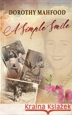 A Simple Smile: A Poetic Memoir Dorothy Mahfood Dale Mahfood 9781735908311 Rockstone Publishing House - książka