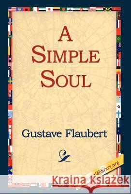 A Simple Soul Gustave Flaubert 9781421806259 1st World Library - książka