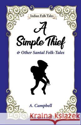 A Simple Thief and Other Santal Folk-tales A Campbell 9789395034647 Hawk Press - książka
