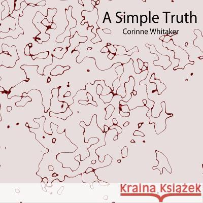 A Simple Truth Corinne Whitaker 9781533148551 Createspace Independent Publishing Platform - książka