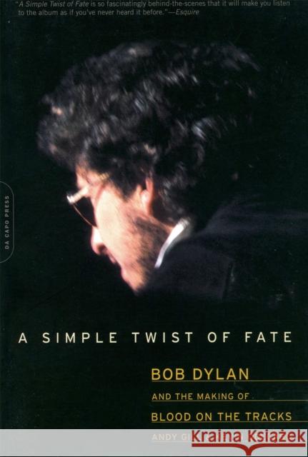 A Simple Twist of Fate: Bob Dylan and the Making of Blood on the Tracks Andy Gill Kevin Odegard 9780306814136 Da Capo Press - książka