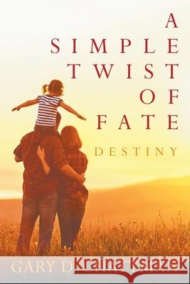 A Simple Twist of Fate: Destiny Chattman, Gary D. 9781682354469 Strategic Book Publishing & Rights Agency, LL - książka