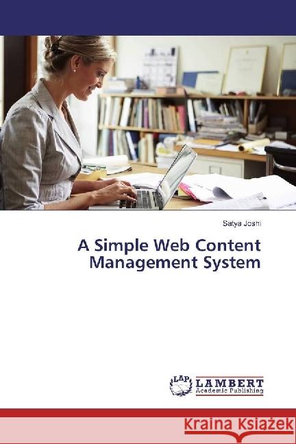 A Simple Web Content Management System Joshi, Satya 9786202016032 LAP Lambert Academic Publishing - książka