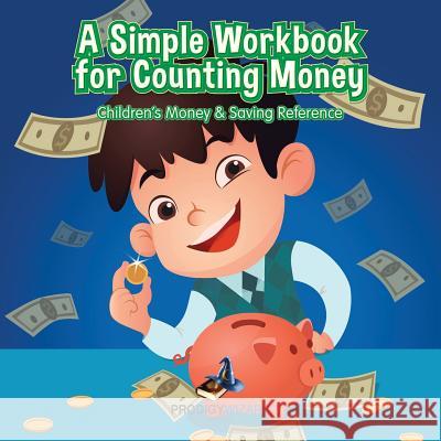 A Simple Workbook for Counting Money I Children's Money & Saving Reference Prodigy Wizard   9781683230724 Prodigy Wizard Books - książka