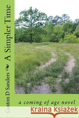 A Simpler Time Mr Gaston D. Sanders 9781546478676 Createspace Independent Publishing Platform - książka