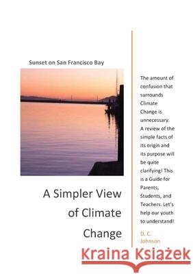 A Simpler View of Climate Change: Now available Donald Johnson 9781300440383 Lulu.com - książka