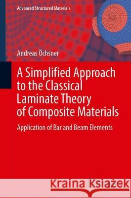 A Simplified Approach to the Classical Laminate Theory of Composite Materials Andreas Öchsner 9783031381911 Springer Nature Switzerland - książka