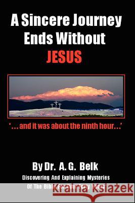 A Sincere Journey Ends Without Jesus Dr A. G. Belk 9780615616667 B'Nai Noach Torah Institute, LLC - książka