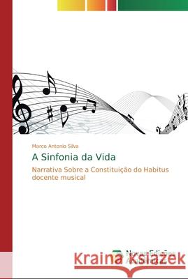 A Sinfonia da Vida Silva, Marco Antonio 9786139719228 Novas Edicioes Academicas - książka
