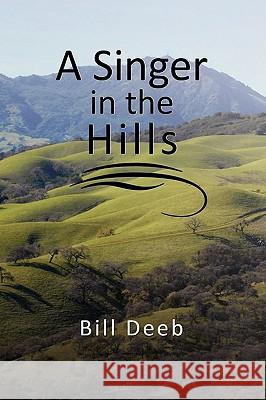 A Singer in the Hills Bill Deeb 9781436352697 Xlibris Corporation - książka