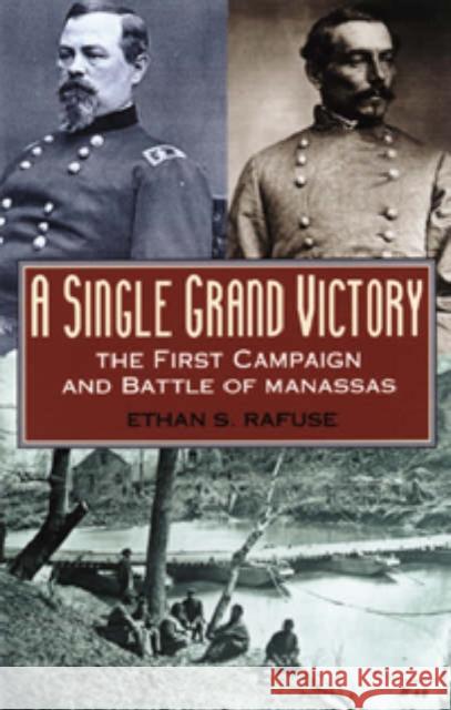 A Single Grand Victory: The First Campaign and Battle of Manassas Rafuse, Ethan S. 9780842028769 SR Books - książka