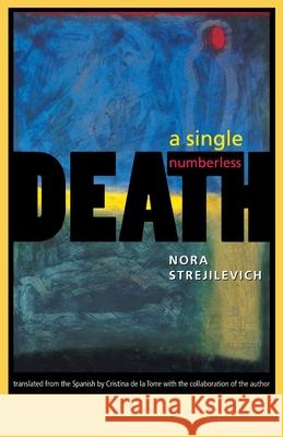 A Single, Numberless Death Single, Numberless Death Strejilevich, Nora 9780813921310 University of Virginia Press - książka