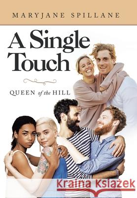 A Single Touch: Queen of the Hill Maryjane Spillane 9781665708159 Archway Publishing - książka