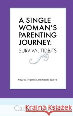 A Single Woman's Parenting Journey: Survival Tidbits Carla J. Curtis 9781513650623 22 Publishing - książka