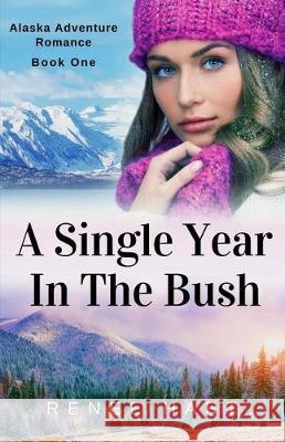 A Single Year In The Bush Hart, Renee 9781975961404 Createspace Independent Publishing Platform - książka