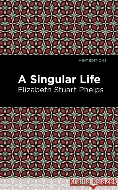 A Singular Life Phelps, Elizabeth Stuary 9781513133195 Mint Editions - książka