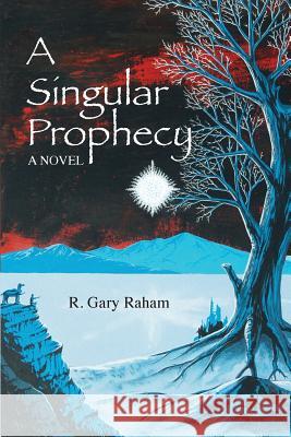 A Singular Prophecy MR R. Gary Raham 9781468005004 Createspace - książka