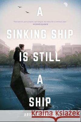 A Sinking Ship is Still a Ship Ariel Francisco, José Nicolás Cabrera-Schneider 9781941681510 Burrow Press - książka