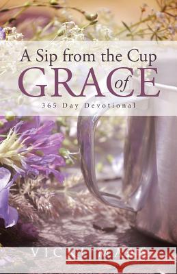 A Sip from the Cup of Grace: 365 Day Devotional Vicki Maas 9781512765588 WestBow Press - książka