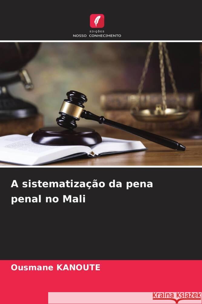 A sistematiza??o da pena penal no Mali Ousmane Kanoute 9786208044268 Edicoes Nosso Conhecimento - książka
