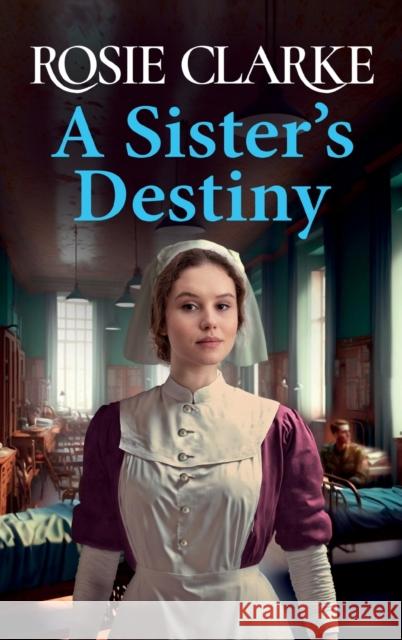 A Sister's Destiny: A heartbreaking historical saga from Rosie Clarke for 2023 Rosie Clarke   9781801621731 Boldwood Books Ltd - książka