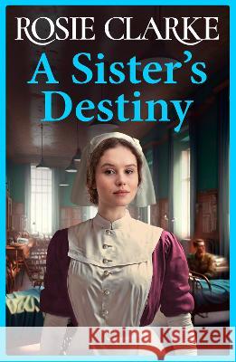 A Sister's Destiny: A heartbreaking historical saga from Rosie Clarke for 2023 Rosie Clarke   9781801621755 Boldwood Books Ltd - książka