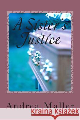 A Sister's Justice Andrea Maller 9781514617298 Createspace - książka