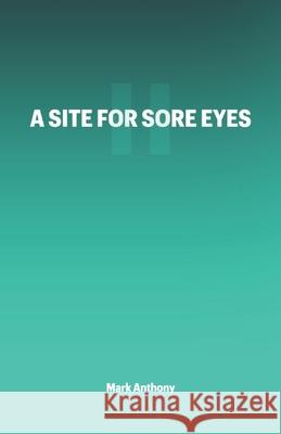 A Site For Sore Eyes II Mark Anthony 9798762090063 Independently Published - książka