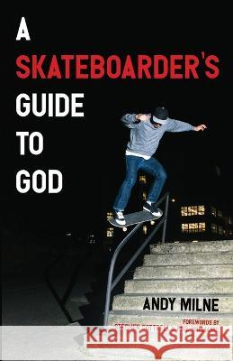 A Skateboarder's Guide to God Andy Milne Stephen Cottrell Phil Williams 9781666731859 Cascade Books - książka