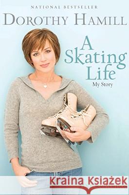 A Skating Life: My Story Dorothy Hamill Deborah Amelon 9781401309626 Hyperion - książka