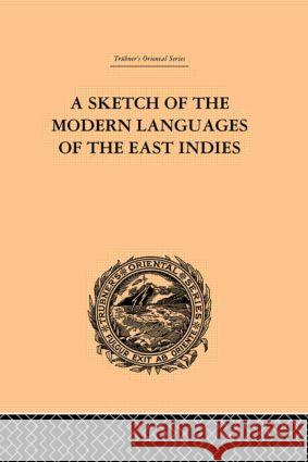 A Sketch of the Modern Languages of the East Indies Robert N. Cust Robert N. Cust  9780415245012 Taylor & Francis - książka