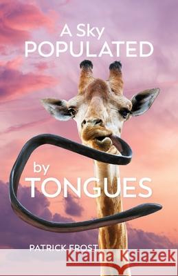 A Sky Populated by Tongues Patrick Frost 9780645333503 Patrick Frost - książka