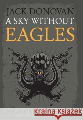A Sky Without Eagles Jack Donovan (University of York UK) 9780985452339 Dissonant Hum - książka